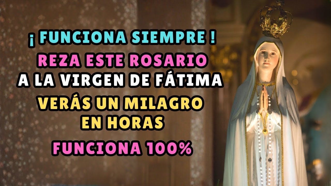 🚨 ¡FUNCIONA SIEMPRE! Reza este Rosario poderoso a la Virgen de Fátima y verás un milagro en horas.