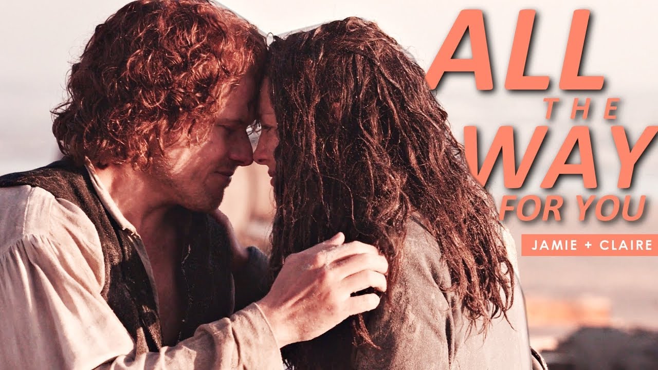 Jamie + Claire || All The Way For You