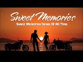 Oldies Sweet Love -  Golden Memories Love Song Sweet Memories Love Song Of All Time