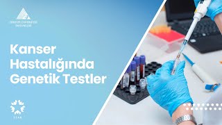 Kanser Hastalığında Genetik Testler | Doç. Dr. Ayşegül Kuşkucu