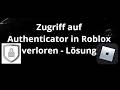 Was tun wenn der Zugriff auf den Authenticator in Roblox verloren geht - Wiederherstellung Lösung