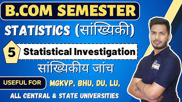 Statistical Investigation | Business Statistics |  B.Com semester videos lectures | All Universities