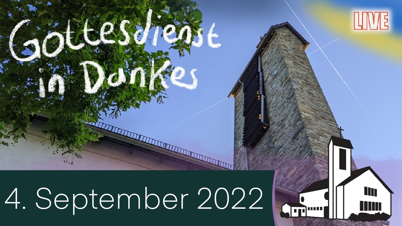Evangelischer Gottesdienst am 4. September 2022 um 930 Uhr Ev