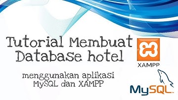 Tutorial Membuat Database Hotel Menggunakan Aplikasi MySQL Dan XAMPP
