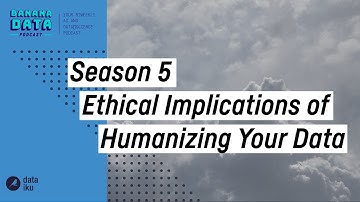 Ethical Implications of Humanizing Your Data