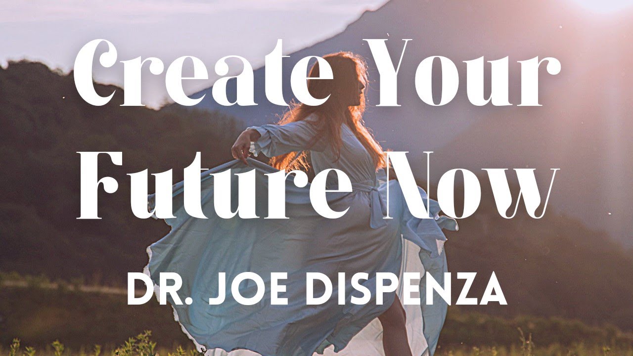 Dr. Joe Dispenza - Create Your Future Life Experience By Feeling The Emotion In The Now