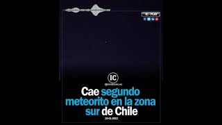 CAE SEGUNDO METEORITO EN 3 DÍAS EN CHILE