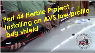 Part 44 Herbie Project Installing an AVS low profile bug shield
