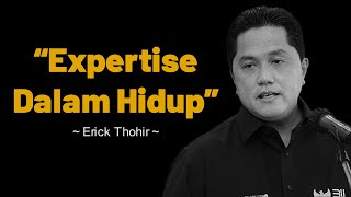 Erick Thohir | Expertise Dalam Hidup | Motivasi | Benah Diri