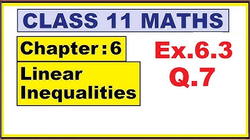 Maths 11 Ex.6.3 (Q.7)  | Ch:6 Linear Inequalities | Ncert | cbse.