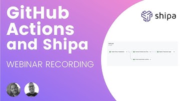 GitHub Actions and Shipa Webinar
