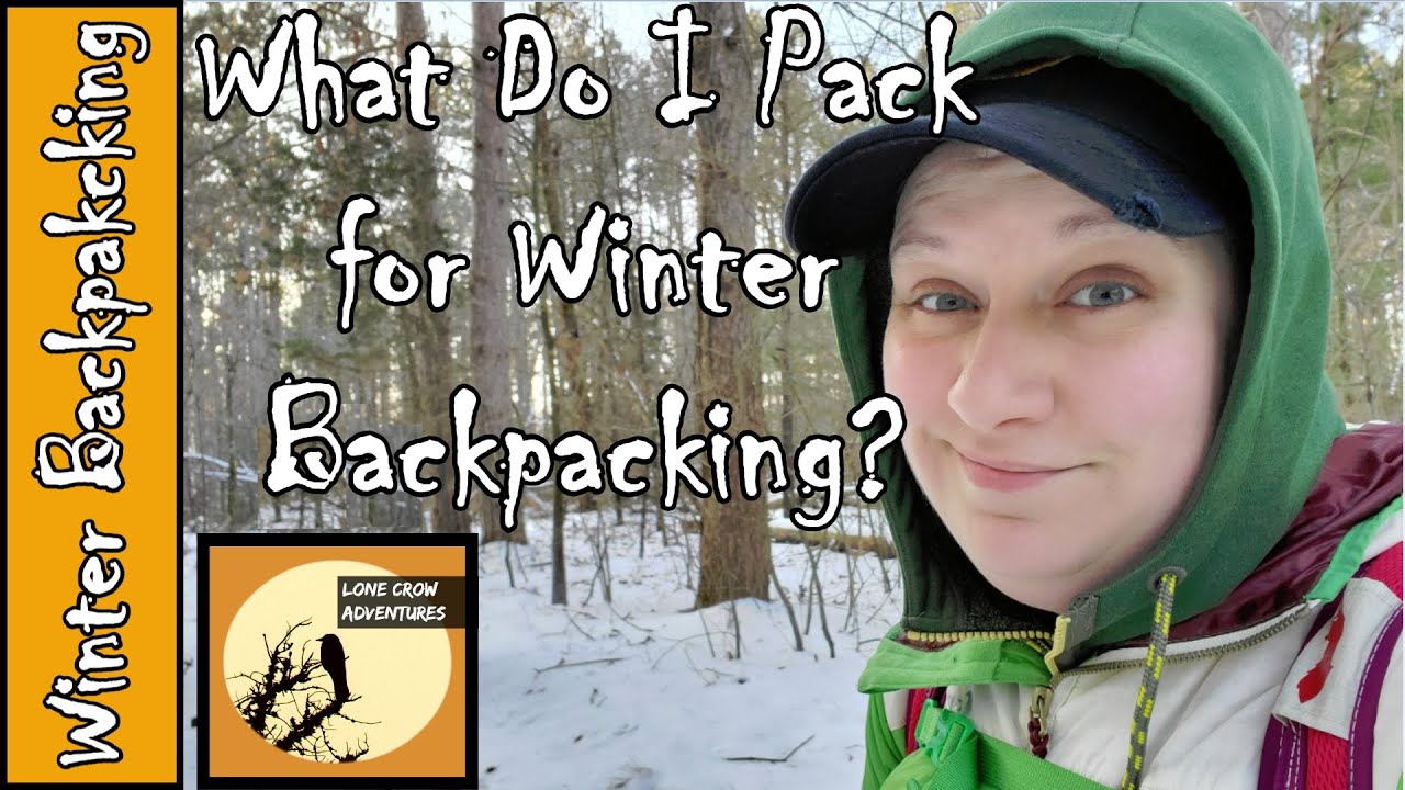 HOW TO PACK FOR WINTER BACKPACKING Winter Backpacking Gear List