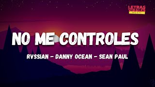 Rvssian, Danny Ocean, Sean Paul - No Me Controles (Letra/Lyrics)