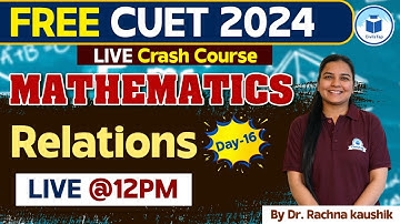 CUET 2024 Mathematics | Relations | Day - 16 | CUET 2024 Free Crash Course Mathematics By Civilstap
