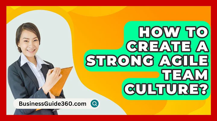 How To Create A Strong Agile Team Culture? - BusinessGuide360.com