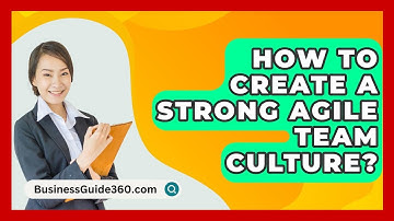 How To Create A Strong Agile Team Culture? - BusinessGuide360.com