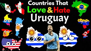 Countries That Lovehate Uruguay