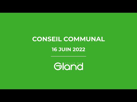 Gland Conseil Communal 16 juin 2022