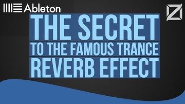 Ableton Tutorial: The Secret To The Famous Trance Reverb Effect