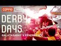 Pyro, Passion & Problems - Galatasaray v Fenerbahçe | Derby Days