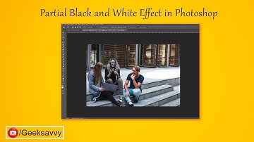 How to create Color Splash and Partial Black and White Effect in Photoshop | Geek Savvy