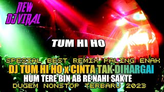 DJ FUNKOT 2023 || DJ TUM HI HO  x DJ CINTA TAK DI HARGAI x DJ SIA SIA MERINDU