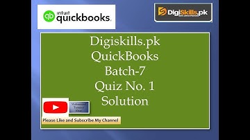 Quickbooks Quiz No 1 Solution Batch 7 Digiskills 2020