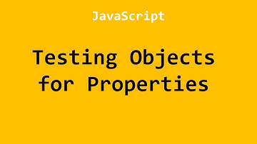 Testing Objects for Properties JavaScript