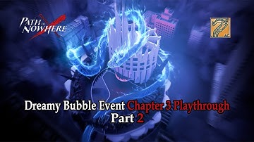 Path to Nowhere | Dreamy Bubble Event Chapter 3 Playthrough Part 2