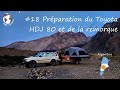 #18 Préparation du Toyota HDJ 80 et de la remorque