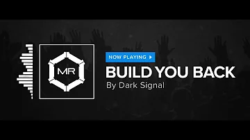 Dark Signal - Build You Back [HD]