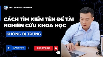 CÁCH TÌM KIẾM TÊN ĐỀ TÀI NGHIÊN CỨU KHOA HỌC KHÔNG BỊ TRÙNG #thayphongnckhsinhvien