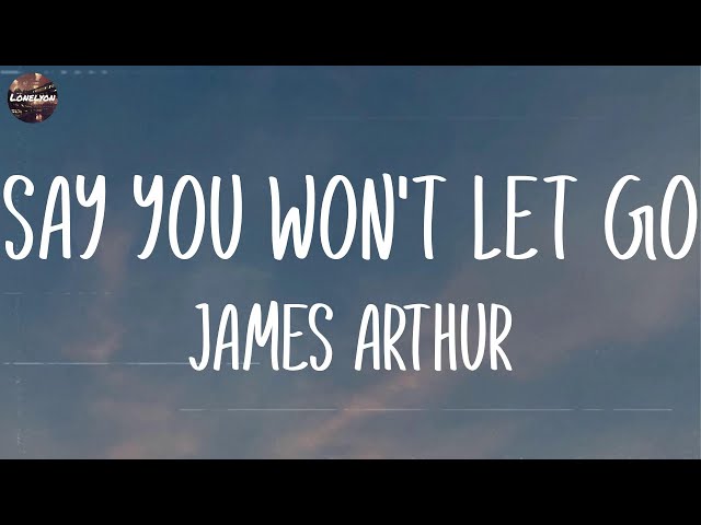 James Arthur - Say You Won't Let Go (Lyrics) | DJ Snake, Bruno Mars,... (Mix Lyrics) class=
