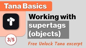 Working with Supertags - Unlock Tana free course excerpt (3/5)