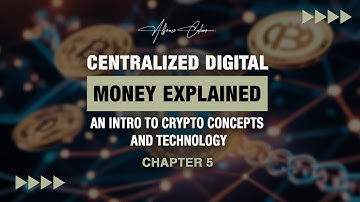 Centralized Digital Money Explained: Intro to Crypto and Its Key Concepts | Chapter 5