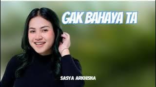 GA BAHAYA TA  - SASYA ARKHISNA LIRIK