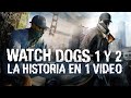 WATCH DOGS 1 Y 2: La Historia en 1 Video