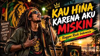 Kau Hina Karena Aku Miskin - Reggae Rock Indonesia - Cocok Untuk Santai Kerja