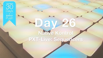 30 Days of Ableton Push - Day 26: PXT-Live Sequencers