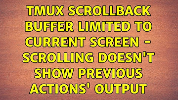 tmux scrollback buffer limited to current screen - scrolling doesn