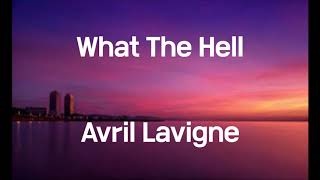 Avril Lavigne - What The Hell [한국어 가사/자막/번역]