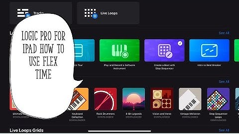 Flex Time In Logic Pro For iPad