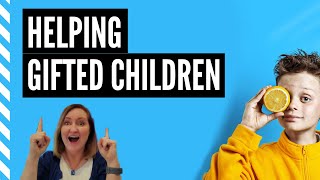 Helping Gifted Kids | Tips for Parents and Teachers of Gifted Children