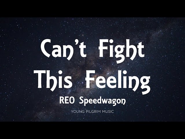 REO Speedwagon - Can't Fight This Feeling (Lyrics) class=