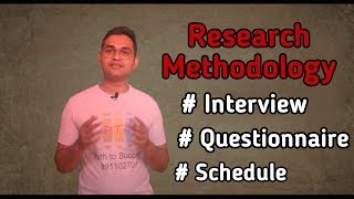 Research Methodology: Interview, Questionnaire and Schedule