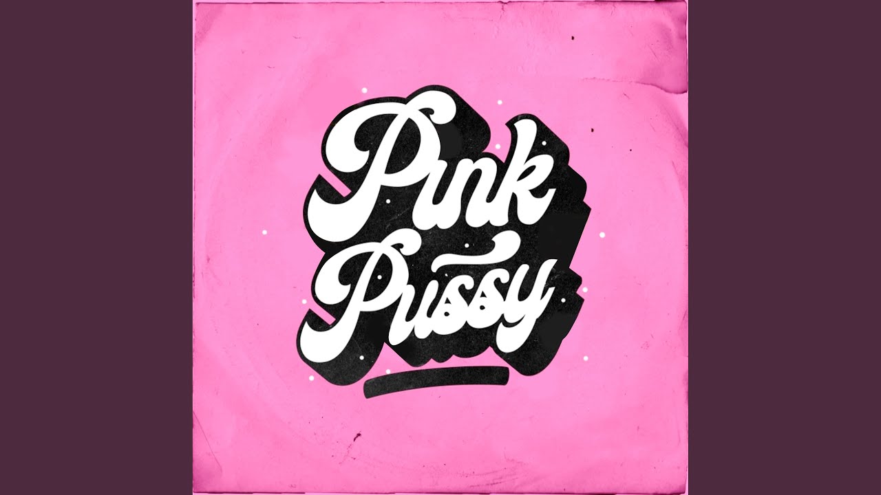 Pink Pussy - YouTube