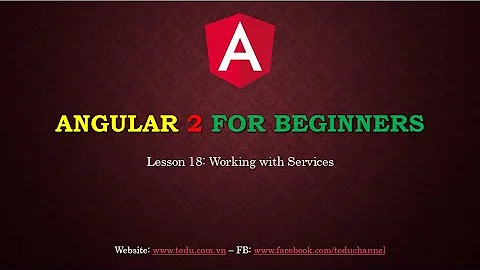 Angular 2 căn bản - Bài 18: Làm việc với Services