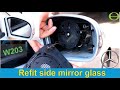 How to refit the side mirror glass on a W203 Mercedes Benz C-Class - step by step with close up.