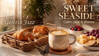 Gentle Jazz In Sweet Seaside — Calm Jazz In Quiet Porch & Smooth Wave Sound For Relaxing