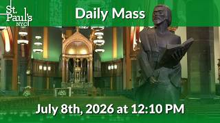 Daily Mass - July 8th, 2026 at 12:10 PM